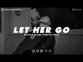 Download Lagu Let Her Go | Sad Love Songs For Broken Hearts | This Playlist Will Make You Cry At 3 am