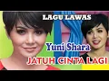 Download Lagu lagu lawas , lagu cantik secantik orangnya yuni shara , jatuh cinta lagi