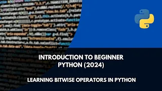 Introduction to Beginner Python - Bitwise Operators