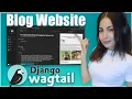 Blog Site with Django Wagtail CMS Complete Project Tutorial Beginner Friendly Guide