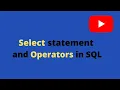 Select Command and most commonly used Operators in SQL