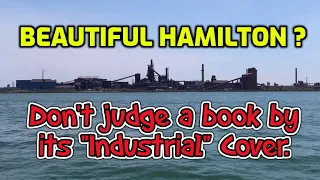 Exploring Lake Ontario Pt8. Hamilton. Don’t judge a book by its “industrial” cover