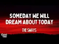 The Sways - Someday We Will Dream About Today (Lyrics)