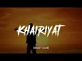 Download Lagu Khairiyat (slowed+reverb) song | Arijit Singh | Chhichhore | Sad Romantic Lofi song |  Unknown LoFi