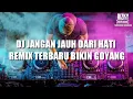 Download Lagu 🔴DJ JANGAN JAUH DARI HATI REMIX BIKIN GOYANG