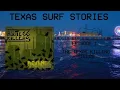 Texas Surf Stories Episode 1 The Texas Killing Fields