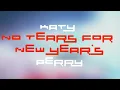 Download Lagu Katy Perry - NO TEARS FOR NEW YEAR’S (Official HD Audio)
