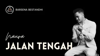 Download JALAN TENGAH - NAURA | LIRIK COVER BY BARSENA BESTANDHI MP3