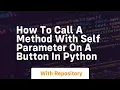 How to call a method with self parameter on a button in python