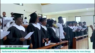 cry out and shout thou inhabitant of zion covenant presby dzorwulu church choir