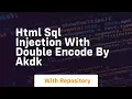 Html sql injection with double encode by akdk