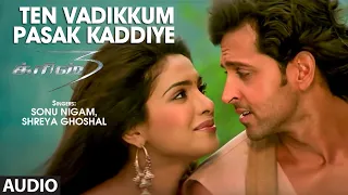 ten vadikkum pasak kaddiye audio song tamil krrish film hrithik roshan priyanka rajesh roshan