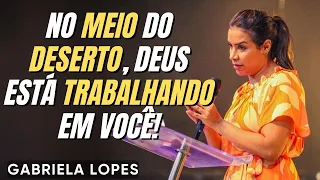 O Deserto Te Faz Mais Forte! - GABRIELA LOPES  2024 - Pregação Completa 2024