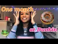MY FIRST MONTH WORKING AT DUNKIN DONUTS
