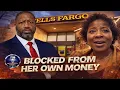Wells Fargo Gives Difficult Time To Black Woman Trying Wit raw Her Own Money Leave That Bank ASAP