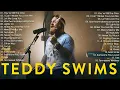 Download Lagu Teddy Swims Greatest Hits Full Album | Teddy Swims Top Playlist 2025#teddyswims