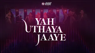 yah uthaya jaaye jaago music ft abhishek peter rachel meghna allen keith shifa u0026 emmanuel joseph