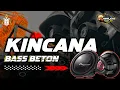 Lagu KINCANA - BASS BETON - FULL BASS ||ARI AST