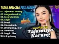 Download Lagu TAJAMNYA KARANG - JANGAN DENDAM - KERANDA CINTA  - TASYA ROSMALA FULL ALBUM TERBARU || ALBUM ADELLA