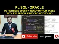 PLSQL Block to retrieve specified record from table - With Exception Implementation
