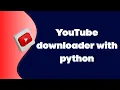 YouTube downloader with python