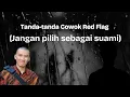Download Lagu Tanda-tanda cowok Red Flag (jangan pilih sebagai suami)