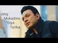 Download Lagu ishq Mukadme Diya Tarika Manmohan Waris