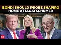 Pam Bondi should investigate Shapiro home arson attack as antisemitic hate crime Chuck Schumer