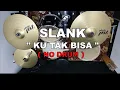 Download Lagu SLANK - KU TAK BISA (NO SOUND DRUM)