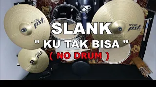 slank ku tak bisa no sound drum 