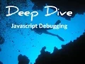 Deep dive on javascript debugging