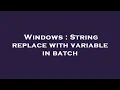 Windows String replace with variable in batch