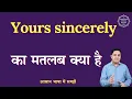 Yours sincerely meaning in Hindi Yours sincerely ka matlab kya hota hai English to hindi