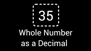 Write the Whole Number 35 as a Decimal
