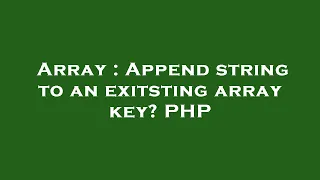 Array Append string to an exitsting array key PHP