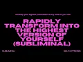 Rapidly Transform into the Highest Version of Yourself Subliminal - Unlock Your Ultimate Potential