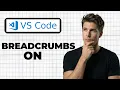 How To Enable Breadcrumbs In VS Code 2026 Guide