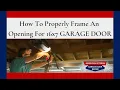 How to Properly Frame an Opening for a 16X7 Garage Door
