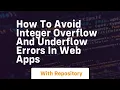 how to avoid integer overflow and underflow errors in web apps