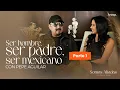 Being a man being a father being Mexican with Pepe Aguilar Part 1 Somos Aliadas