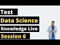 Data Science Knowledge Test - Session 6
