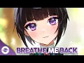 Download Lagu Nightcore - Breathe Me Back - (Lyrics)
