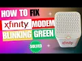 Fix Xfinity Modem Blinking Green - No Internet Xfinity Flashing Green