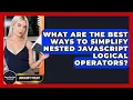 What Are The Best Ways To Simplify Nested JavaScript Logical Operators - JavaScript Toolkit