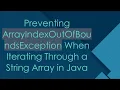 Preventing ArrayIndexOutOfBoundsException When Iterating Through a String Array in Java