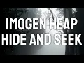 Imogen Heap - Hide and Seek
