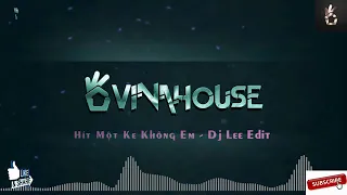 Download Hít Một Ke Không Em/ Dj Lee Edit/  Tuyển Tập VinaHouse banh nóc MP3