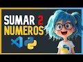 Como SUMAR DOS NUMEROS en PYTHON paso a paso