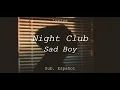 Night Club - Sad Boy // Lyrics | Sub. Español