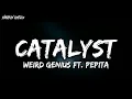 Download Lagu Weird Genius ft. Pepita - Catalyst (lyrics) #weirdgenius #catalyst #lyrics